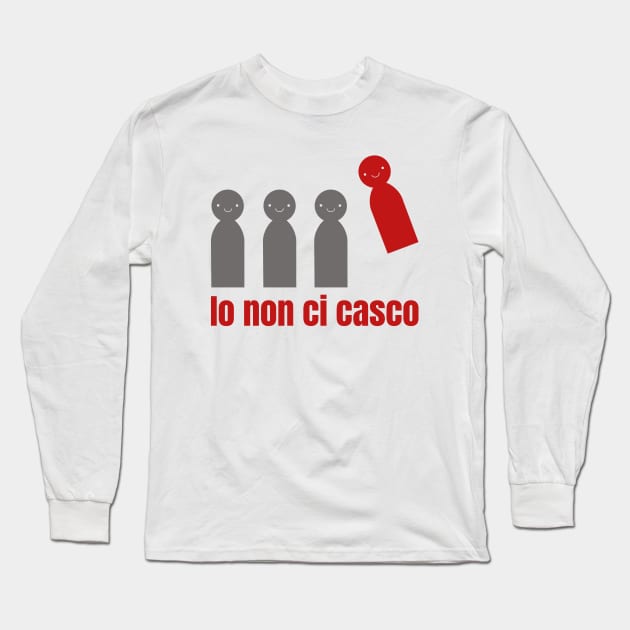 Io non ci casco - I don't fall for it / pensiero critico - critical thinking Long Sleeve T-Shirt by Babush-kat